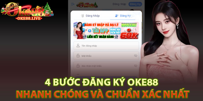 4 bước đăng ký Oke88 nhanh chóng và chuẩn xác nhất