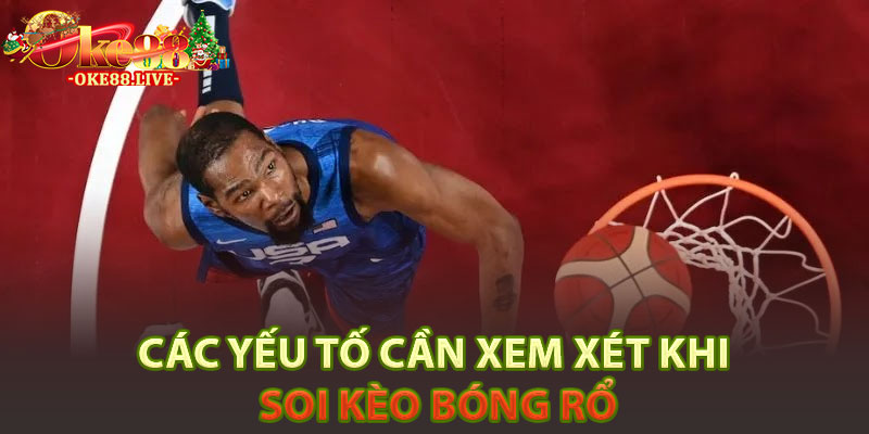 Các yếu tố cần xem xét khi soi kèo bóng rổ