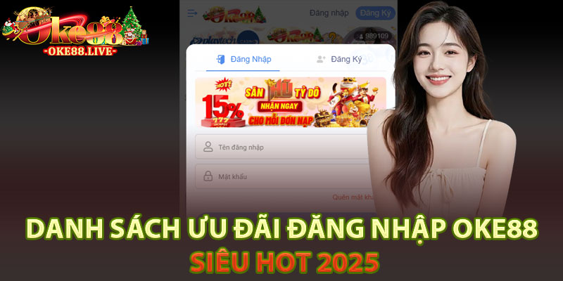 Danh sách ưu đãi đăng nhập Oke88 siêu hot 2025