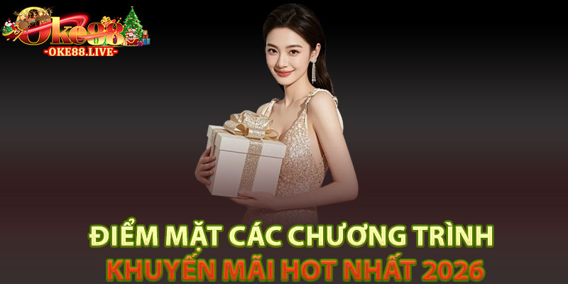 Điểm mặt các chương trình Khuyến Mãi Hot nhất 2026