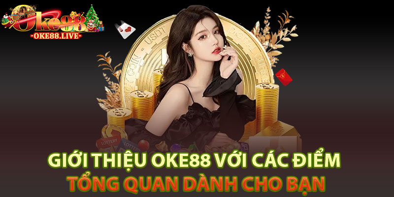 Giới thiệu Oke88 với các điểm tổng quan dành cho bạn