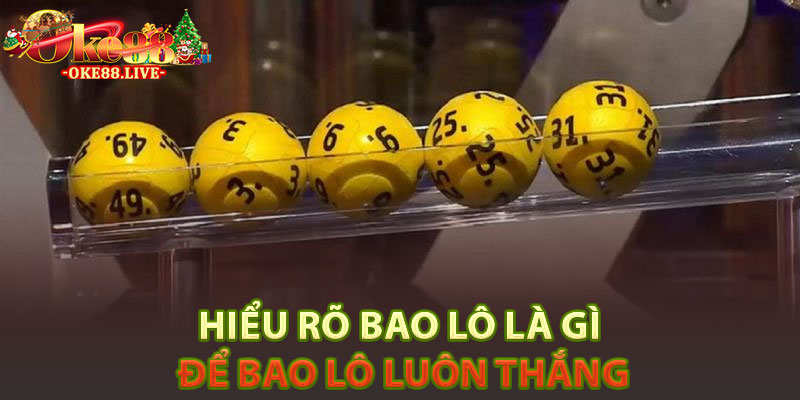 Hiểu rõ bao lô là gì để bao lô luôn thắng