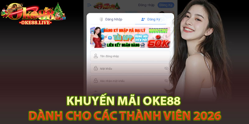 Khuyến mãi Oke88 dành cho các thành viên 2026