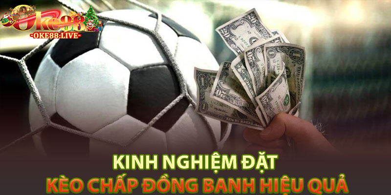 Kinh nghiệm đặt kèo chấp đồng banh hiệu quả