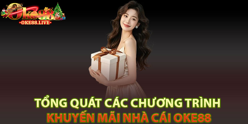 Tổng quát các chương trình khuyến mãi nhà cái Oke88
