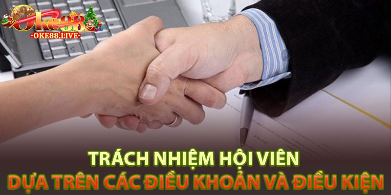 Trách nhiệm hội viên dựa trên các điều khoản và điều kiện