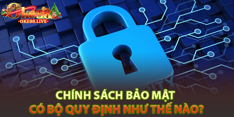 Chính sách bảo mật có bộ quy định như thế nào?