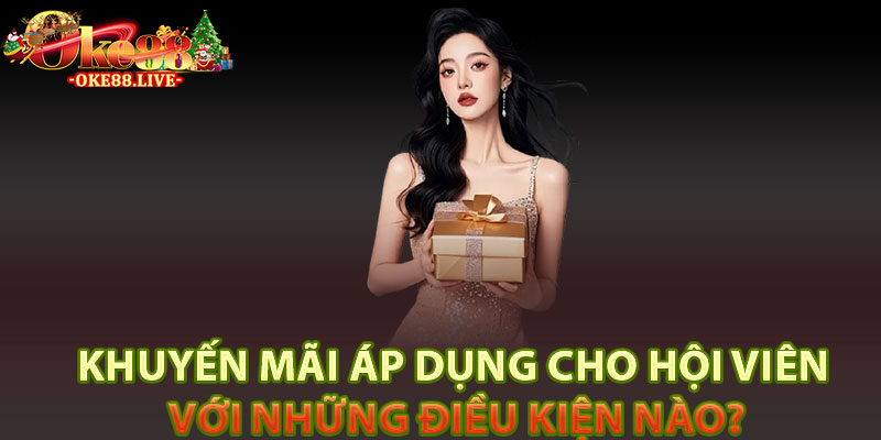 Khuyến mãi áp dụng cho hội viên với những điều kiện nào?
