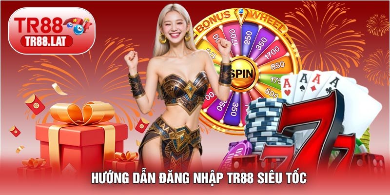 Hướng Dẫn Đăng Nhập TR88 Siêu Tốc