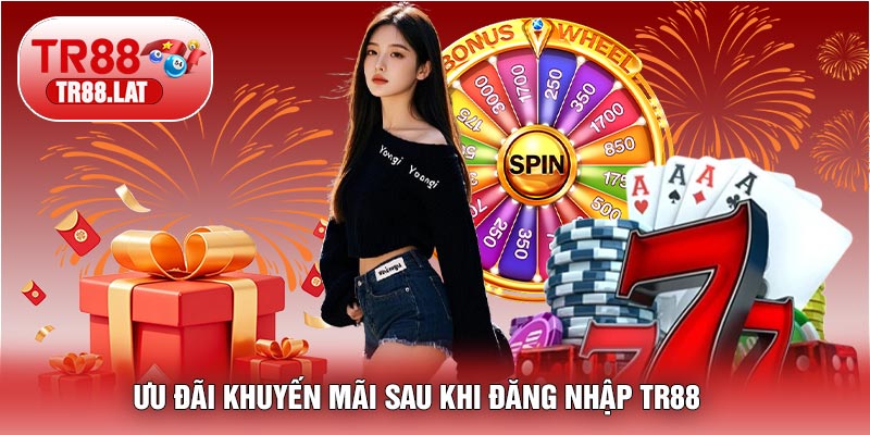 Ưu Đãi Khuyến Mãi Sau Khi Đăng Nhập TR88